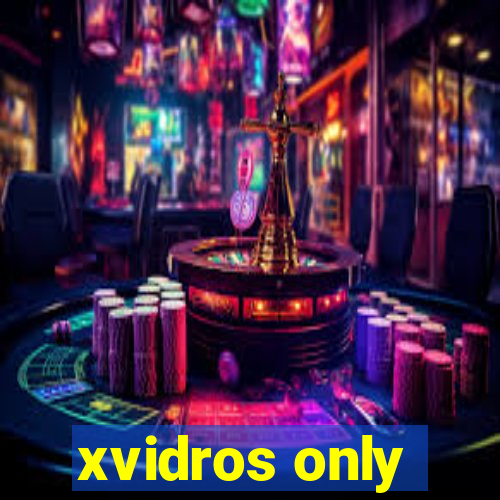 xvidros only